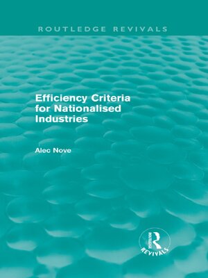 cover image of Efficiency Criteria for Nationalised Industries (Routledge Revivals)